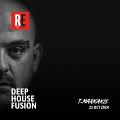 RE - DEEP HOUSE FUSION EPISODE 52 BY T.MARKAKIS