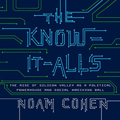 Get EBOOK ✅ The Know-It-Alls: The Rise of Silicon Valley as a Political Powerhouse an