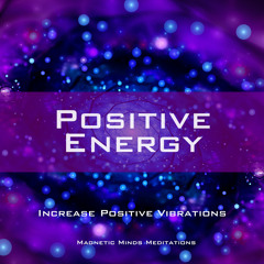 Positive Energy (Increase Positive Vibrations)