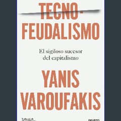 [PDF] ❤ Tecnofeudalismo: El sigiloso sucesor del capitalismo (Deusto) (Spanish Edition) Read onlin