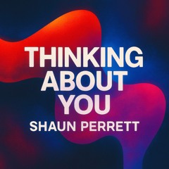 Shaun Perrett - Thinking About You (Official Radio Edit)