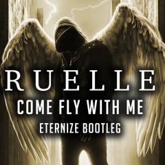 Ruelle - Come Fly With Me (Eternize Bootleg)
