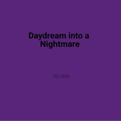 Daydream Into A Nightmare (voice memo)