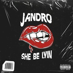 Jandro - She Be Lyin