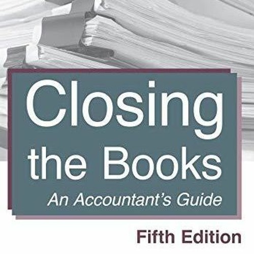 Ebook Dowload Closing the Books: Fifth Edition: An Accountant's Guide on any