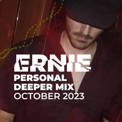 Ernie @ Personal Deeper Mix October 2023
