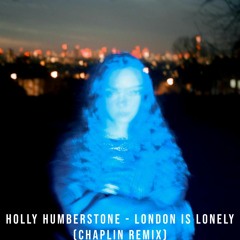 Holly Humberstone - London Is Lonely (Chaplin Remix)