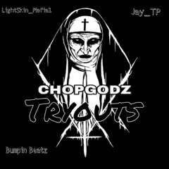 ChopGodz TryOuts Ft Lightskin Mafia1, Jay TP & Bumpin Beatz