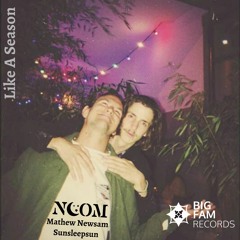 Sunsleepsun, Noom & Mathew Newsam - Like A Season