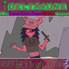NEVER BACK DOWN IT'S NOT [][][] - Deltarune: The Same Same Same Other Puppet