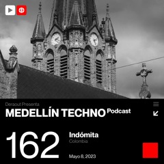 MTP 162 - Medellin Techno Podcast Episodio 162 - Indomita