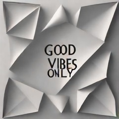 #GoodVibesOnly August24