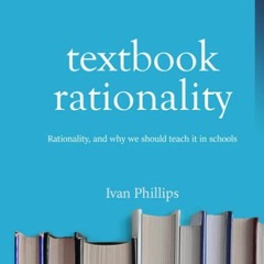 Epub✔ Textbook Rationality: Rationality - and why we should teach it in schools