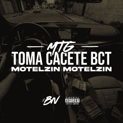MTG - TOMA CACETE BCT X MOTELZIN MOTELZIN (DJ BN)