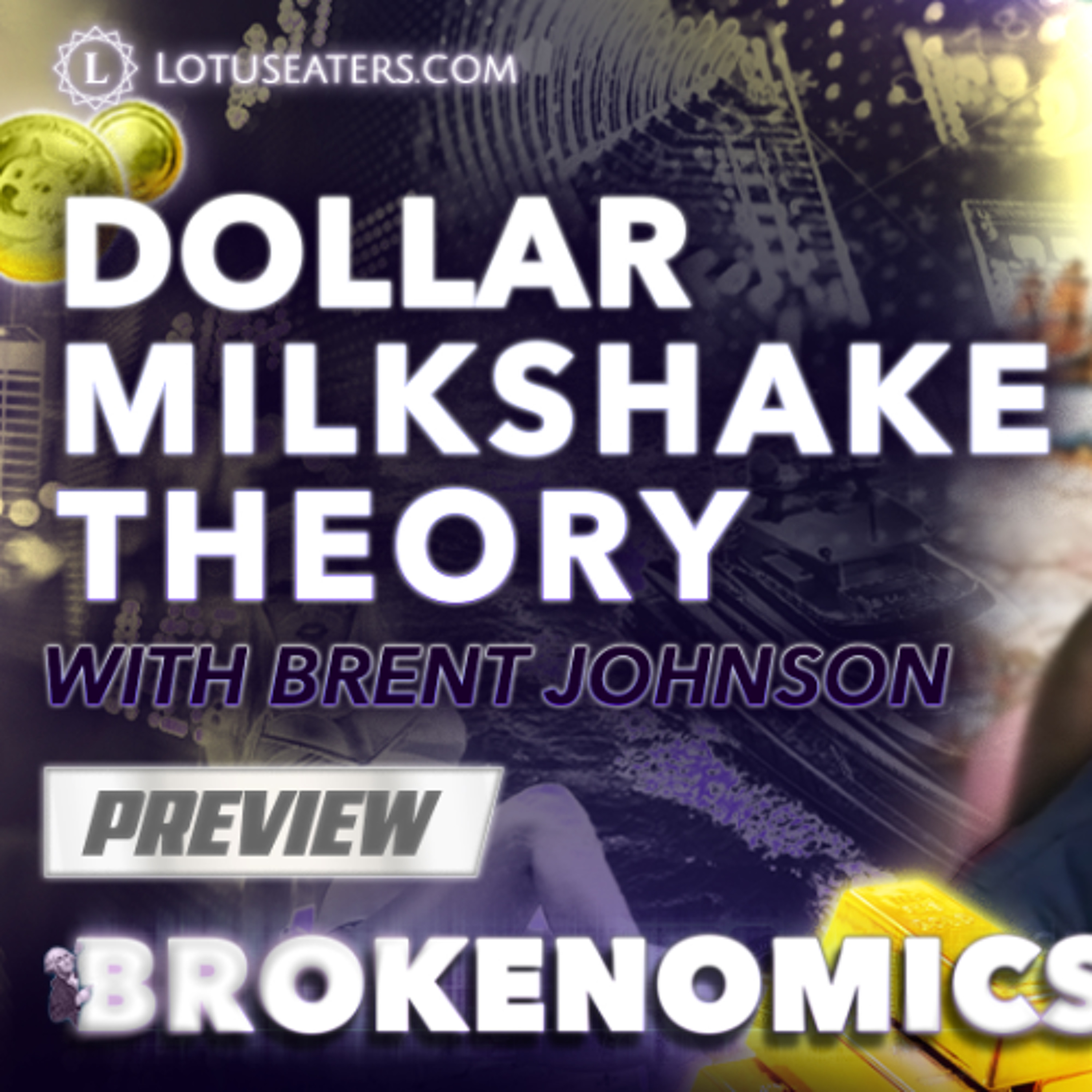 PREVIEW: Brokenomics | Dollar Milkshake Theory with Brent Johnson
