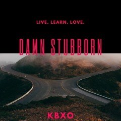Damn Stubborn KBXO - Audio