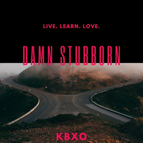 Damn Stubborn KBXO - Audio