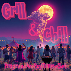 Grill and Chill Summer Progressive and Psytrance Set