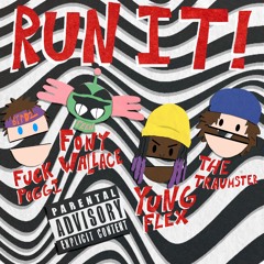 RUN IT! Ft. YUNGFLEX & THE TRAUMSTER {Prod. FONY WALLACE}