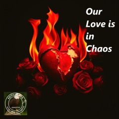 Our Love is in Chaos