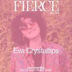 FIERCE Mix 001: Eva Crystaltips