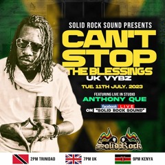 SOLID ROCK - Can't Stop The Blessings - UK Vybz "feat. ANTHONY QUE Live" (11th July '23)