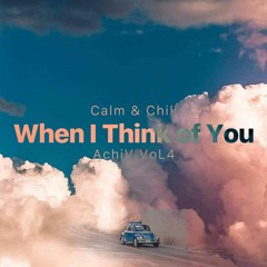 04. When I Think of you
