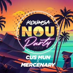 KOUMSA NOU PARTY (feat MERCENARY) [Refix]