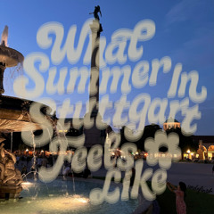 What Summer In Stuttgart Feels Like