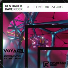 Ken Bauer x John Newman - Rave Rider v. Love Me Again (Voyagr Cinematic Intro Edit) [FREE DOWNLOAD]