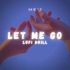 Let Me Go (Lofi Drill)