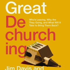 EPUB READ The Great Dechurching: Who?s Leaving, Why Are They Going, and What Wil