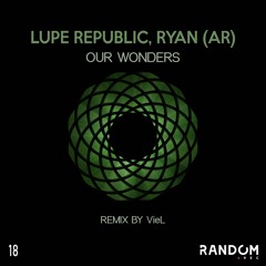 Lupe Republic, RYAN (AR) - Our Wonders (Original mix)
