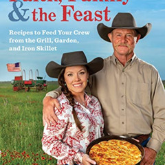 View EBOOK 📍 Faith, Family & The Feast: Recipes to Feed Your Crew from the Grill, Ga