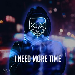 I Need More Time