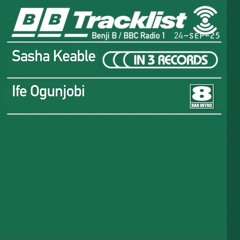 2025-09-24 - Benji B - Sasha Keable In 3 Records + Ife Ogunjobi 8 Bar Intro