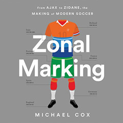free EBOOK 📤 Zonal Marking: From Ajax to Zidane, the Making of Modern Soccer by  Mic