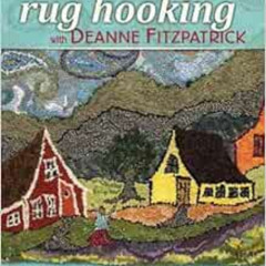 [Read] EBOOK 📝 Rug Hooking with Deanne Fitzpatrick by Deanne Fitzpatrick EPUB KINDLE