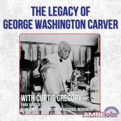 The Legacy of George Washington Carver with Curtis Gregory