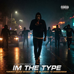 I'm The Type (feat. TommyGunz & Shiesty Ave)