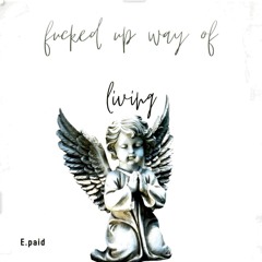 Fucked up way of living