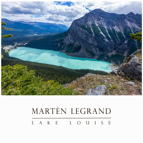 Stream Lake Louise by Martèn LeGrand | Listen online for free on SoundCloud