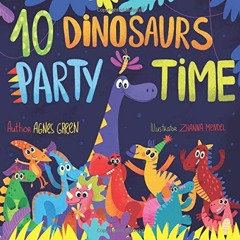 [Read] Online 10 Dinosaurs Party Time: Funny Dino Story Book for Toddlers, Ages 3-5. Preschool,