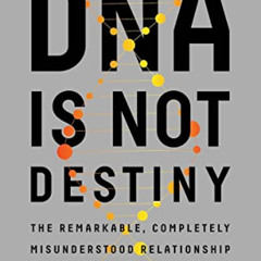 [FREE] PDF 🧡 DNA Is Not Destiny: The Remarkable, Completely Misunderstood Relationsh