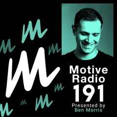 Motive Radio 191 - Presented By Ben Morris