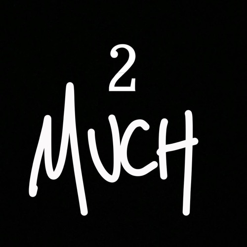 2much