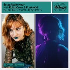 Éclat Radio Hour - Éclat Crew & FunkyKid - 09 Mar 2024