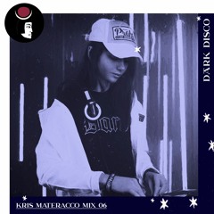 Kris Materacco - Dark Disco podcast 06