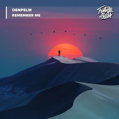 DenPelm - Remember Me [Future Bass Release]
