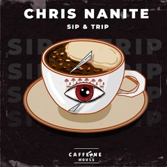 Chris Nanite - Sip & Trip